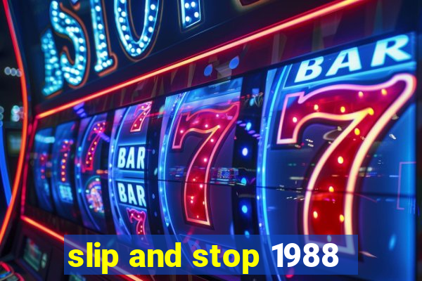 slip and stop 1988